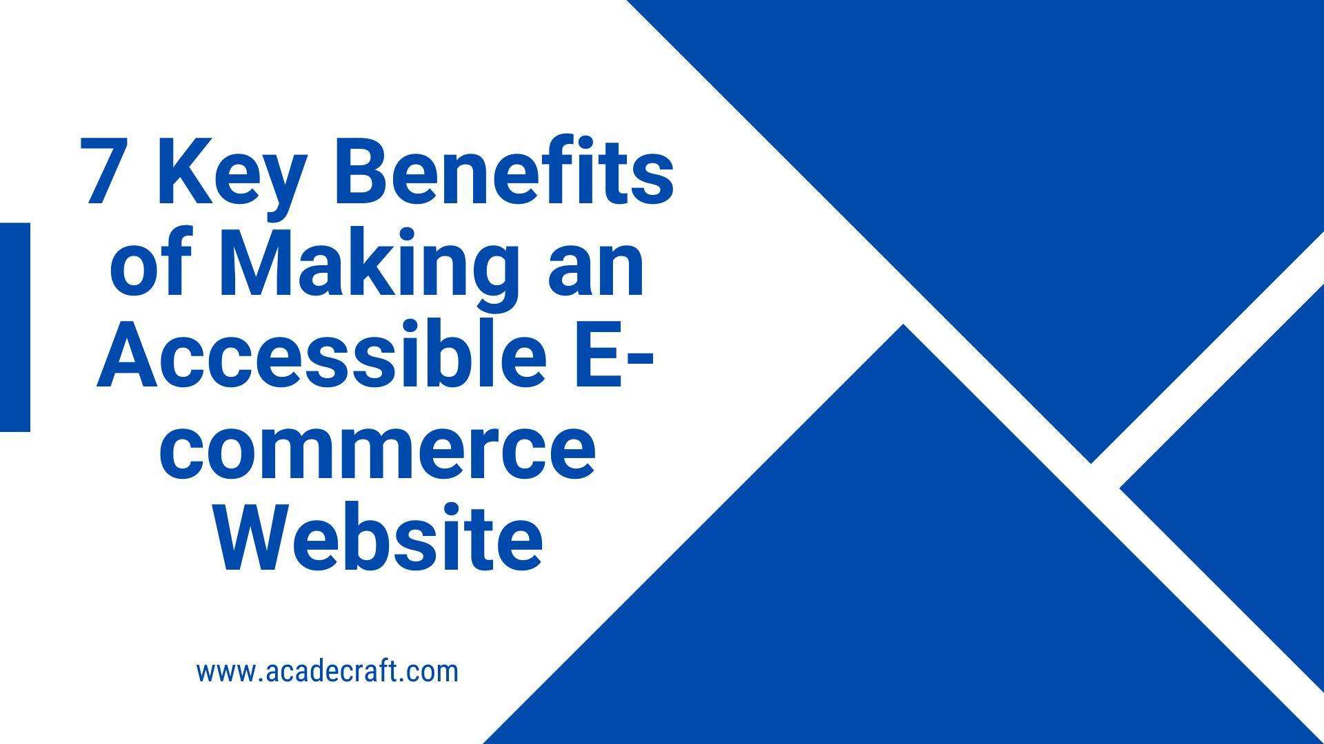 7 ключевых преимуществ создания доступного веб-сайта электронной коммерции