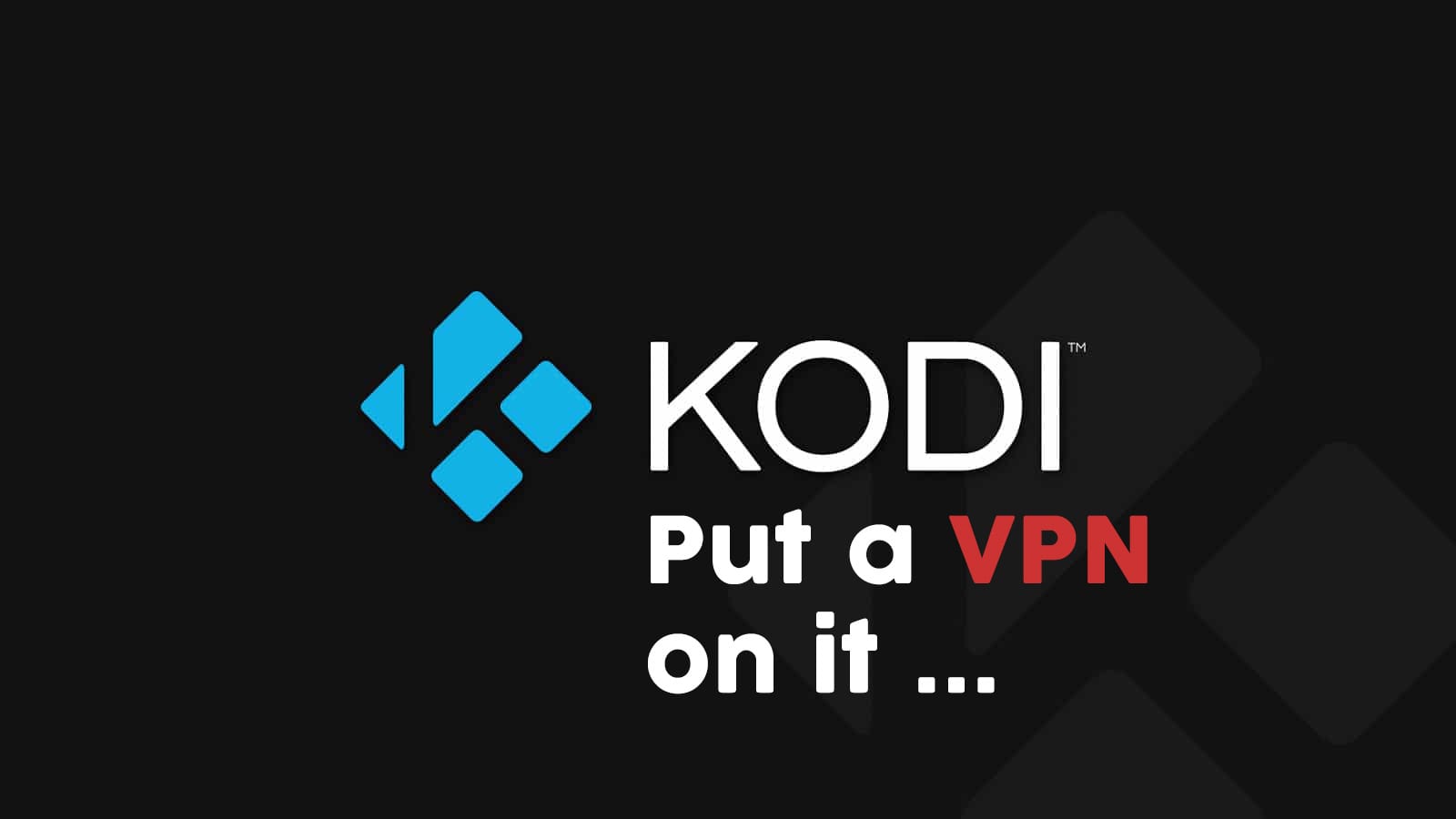 4 причины, почему стримерам Kodi нужен Kodi VPN